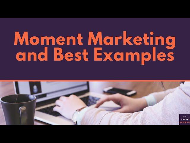 Moment marketing and best examples