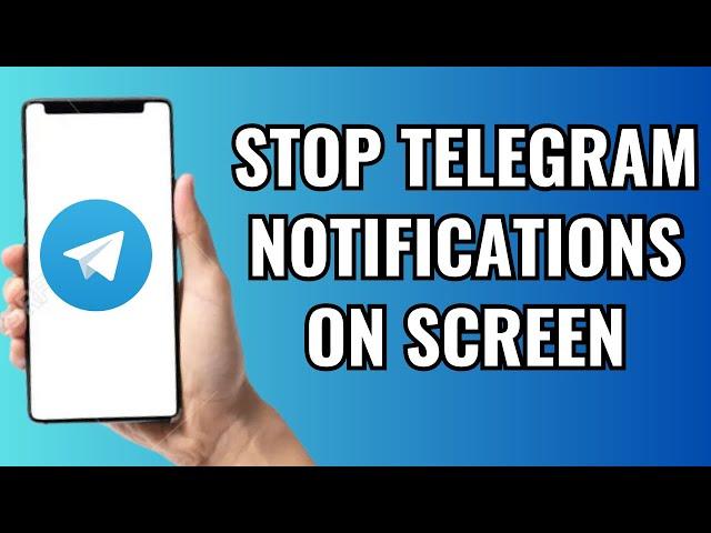 How To Stop Telegram Notifications On Screen