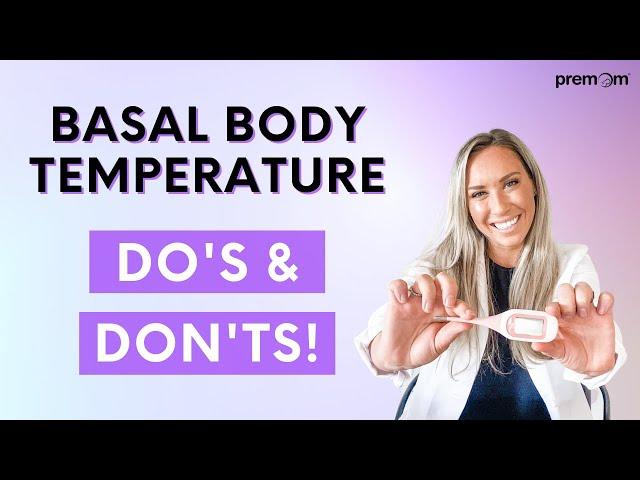 Basal Body Temperature Tracking Do's & Don'ts - What Is Basal Body Temperature?