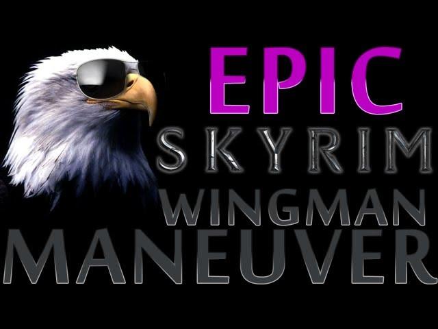 OMFG - Epic Skyrim "Wingman" Maneuver