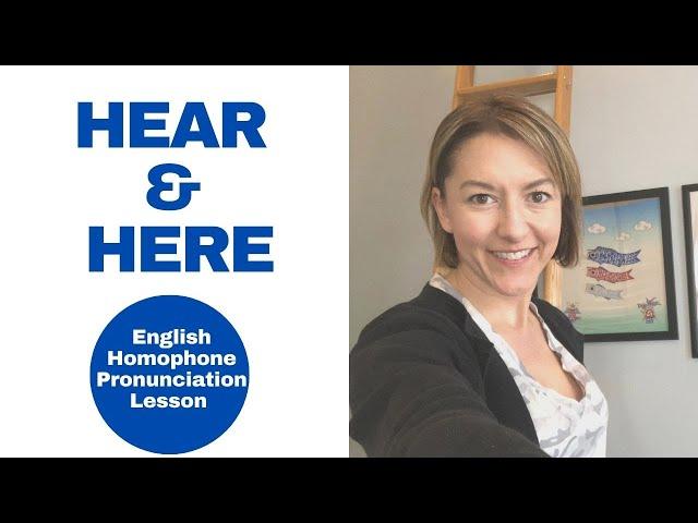 Learn how to pronounce HERE & HEAR - American English Homophone Pronunciation Lesson #learnenglish