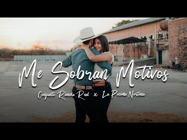 Sobran Motivos / Conjunto Rienda Real ft  Pocima Norteña.