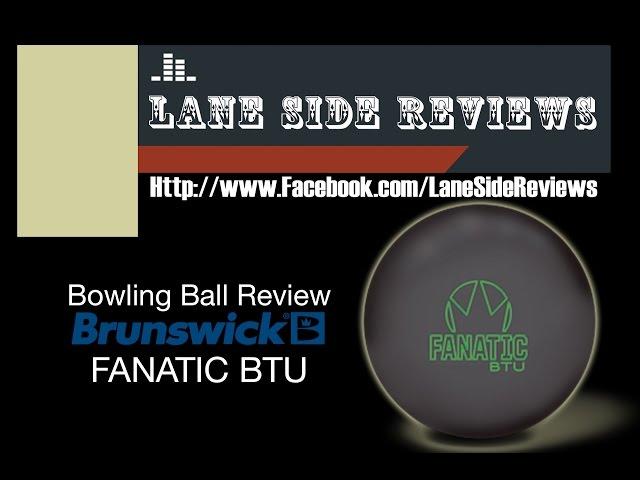 Brunswick Fanatic BTU Ball Review by Lane Side Reviews