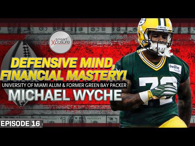 Defensive Mind, Financial Master! | Michael Wyche | Sport Xposure Podcast