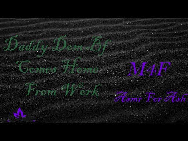 (M4F) Daddy Dom Bf Comes Home From Work [Asmr For Ash, Roleplay Asmr]