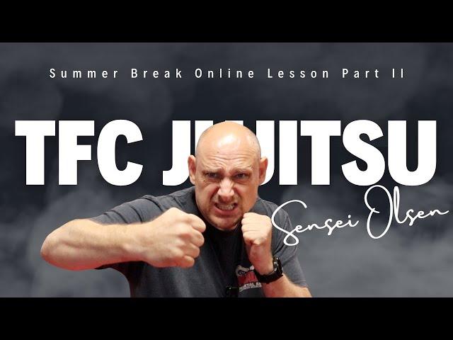 Summer Break Online TFC Jujitsu Lesson Part II