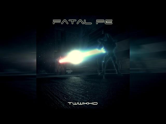 Fatal FE -  T​.​W​.​W​.​K​.​H​.​D. (Single 2019)