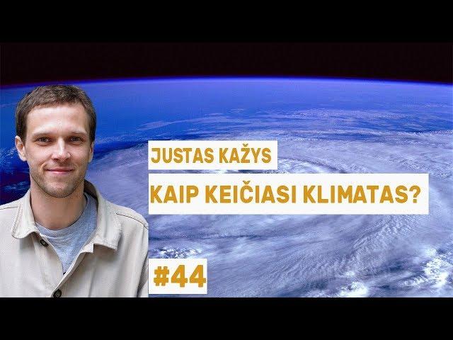 Justas Kažys - kaip keičiasi klimatas? || „Mokslo sriubos“ podkastas #44