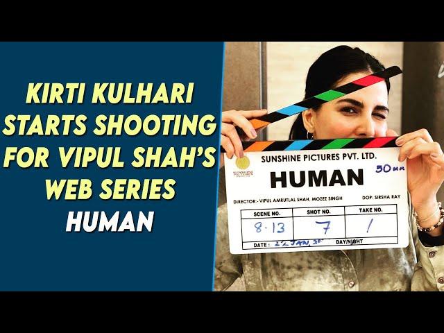 Kirti Kulhari starts shooting for Vipul Shah’s web series Human