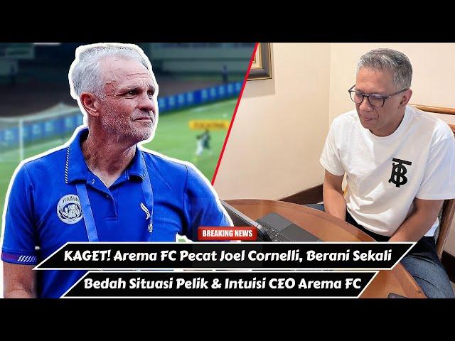 GEGER! Arema FC Pecat Joel Cornelli, Keputusan Berani & Intuisi Iwan Budianto