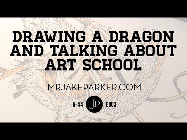 Drawing a Dragon and Talking About Art School e003