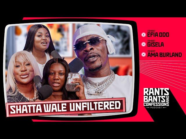 Fake Life in the Industry Featuring Shatta Wale - The Rants, Bants, and Confessions Podcast |EP11 