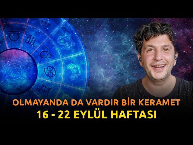 OLMAYANDA DA VARDIR BİR KERAMET | 16 - 22 EYLÜL HAFTASI