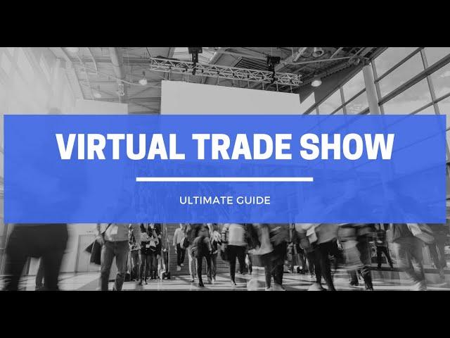 The Ultimate Guide to Virtual Trade Shows