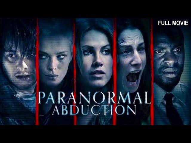 Paranormal Abduction | Full Thriller Movie