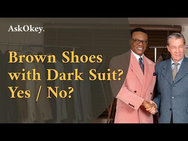 Brown Shoes with Dark Suit? Yes / No?