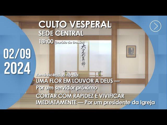 Culto Vesperal | "Uma flor em louvor a Deus" - 02/09/2024