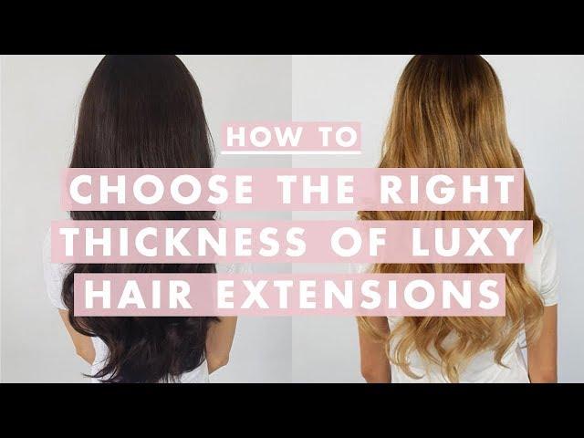 How To Choose The Right Thickness Of Luxy Hair Extensions | Luxy Hair