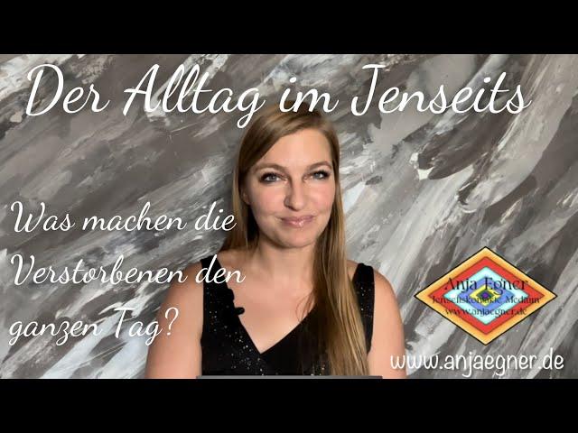 Der Alltag im Jenseits - was machen die Verstorbenen den ganzen Tag in der Geistigen Welt?