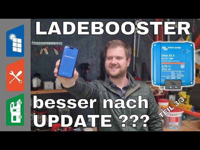 Teil 3/3 - LADEBOOSTER Victron Orion XS 50 - BESSER nach UPDATE ???