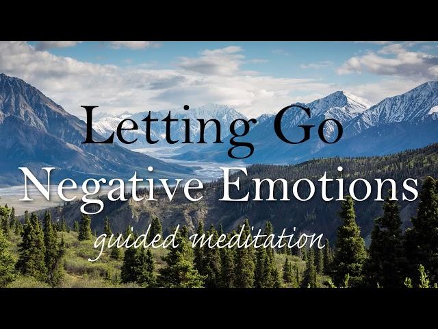 Letting Go of Negative Emotions Guided Meditation