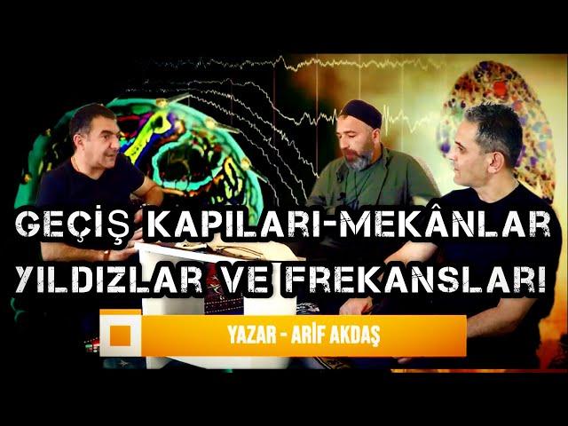 Hangi Mekan Hangi Frekans İle Konuşur Misvak ve Yıldızlar! Geçiş Kapıları! Hüseyin Güngör-Arif Akdaş