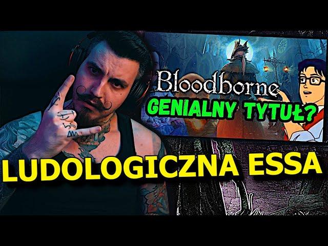 Ludolog vs Bloodborne - NAJLEPSZA Gra FromSoftware? | Kiszak Ogląda Challenge Gniazda Nostalgii