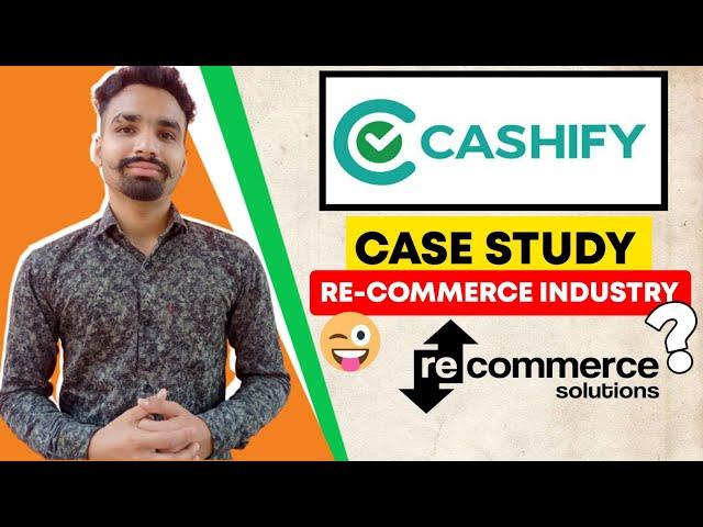 Cashify Business Model | Case Study | How Cashify Earn Money Through Re-Commerce.