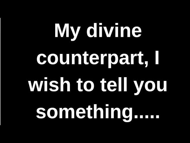 My divine counterpart, I wish to tell.... love quotes  love messages love letter heartfelt messages