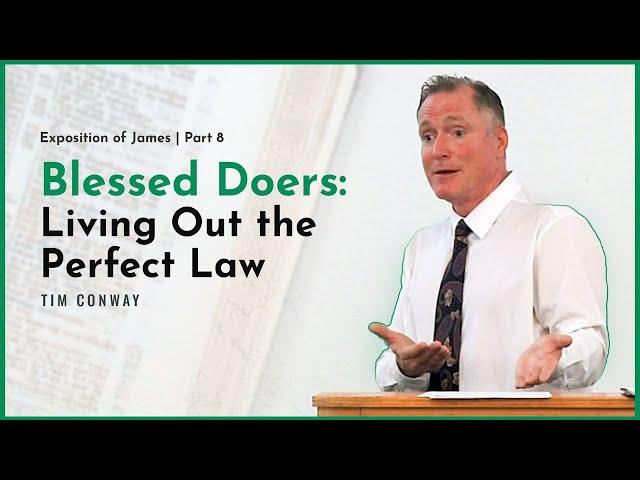 Blessed Doers: Living Out the Perfect Law - Tim Conway