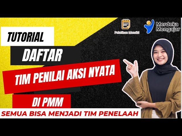 TUTORIAL MENDAFTAR MENJADI TIM PENELAAH AKSI NYATA DI PMM