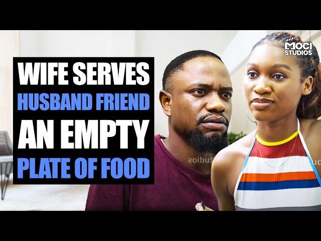Wife Serves Husband Friend An Empty Plate Of Food | Moci Studios