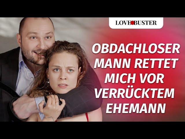 Obdachloser Mann rettet mich vor verrücktem Ehemann | @LoveBusterDeutsch