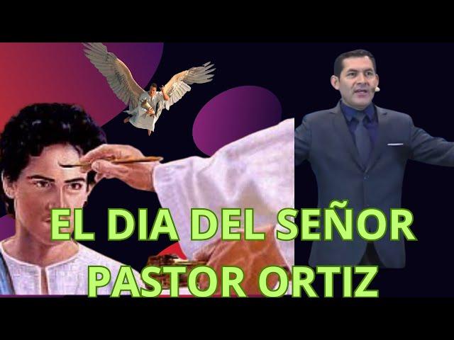 EL DIA DEL SEÑOR PASTOR ORTIZ