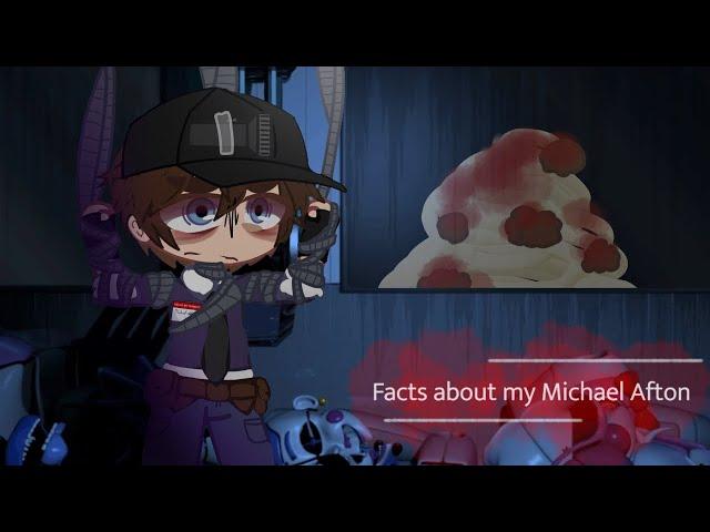 Facts about my Michael Afton//My AU//FNaF gacha