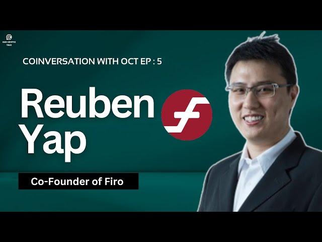 A Deep Dive Into FIRO with Reuben Yap : Co-Founder of Firo | Coinversation EP : 5