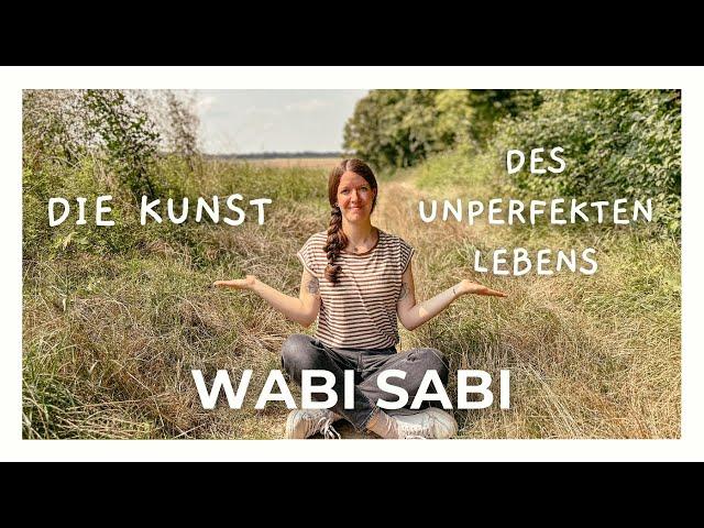 Die Kunst des unperfekten Lebens in Gelassenheit ⎮ Wabi Sabi & Minimalismus