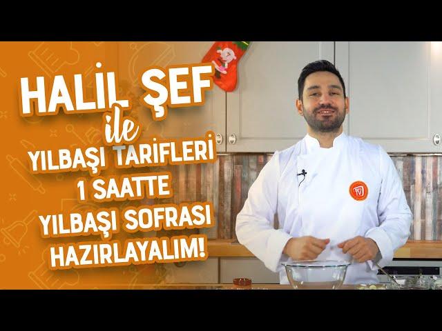 Halil Şef ile Yılbaşı Tarifleri | 1 Saatte Yılbaşı Sofrası Hazırlayalım!