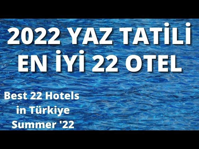 EN İYİ 22 YAZ TATİLİ OTELİ | 22 Kategoride 22 En İyi Otel | 2022 Yaz tatili en iyi oteller