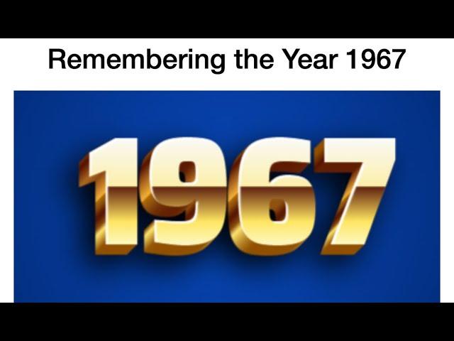 Remembering the Year 1967