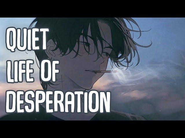 「Nightcore」→ Quiet Life of Desperation (Lyrics) by Cael Dadian