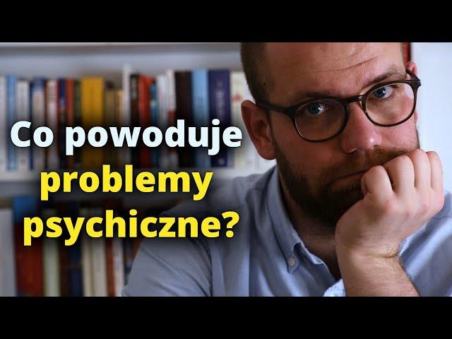 Dlaczego tak wielu ludzi ma PROBLEMY PSYCHICZNE?