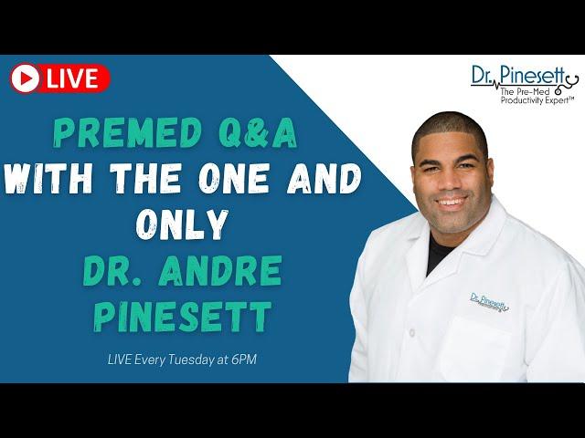 Premed Q&A With Dr. Pinesett - The Premed Productivity Expert