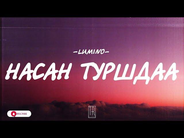 LUMINO - NASAN TURSHDAA [LYRICS]