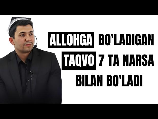 Allohga bo'ladigan taqvo 7 ta narsa bilan bo'ladi