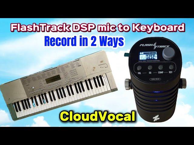 CloudVocal Flashtrack DSP Mic to Keyboard - Recording Set Up