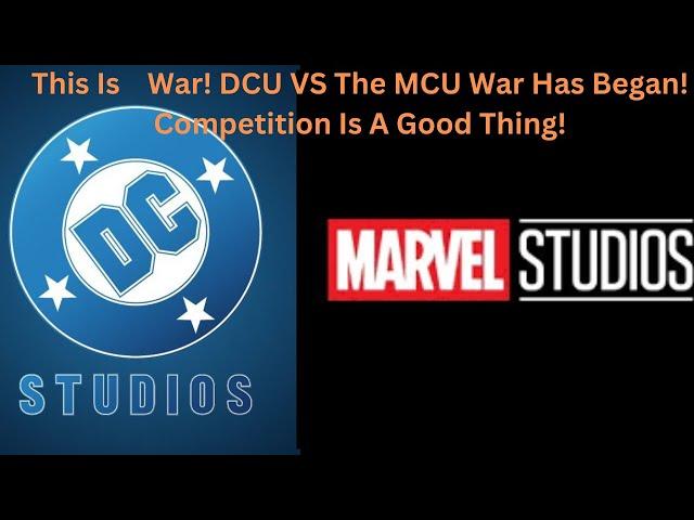 This Is    War! DCU VS The MCU War Has Began! Competition Is A Good Thing!