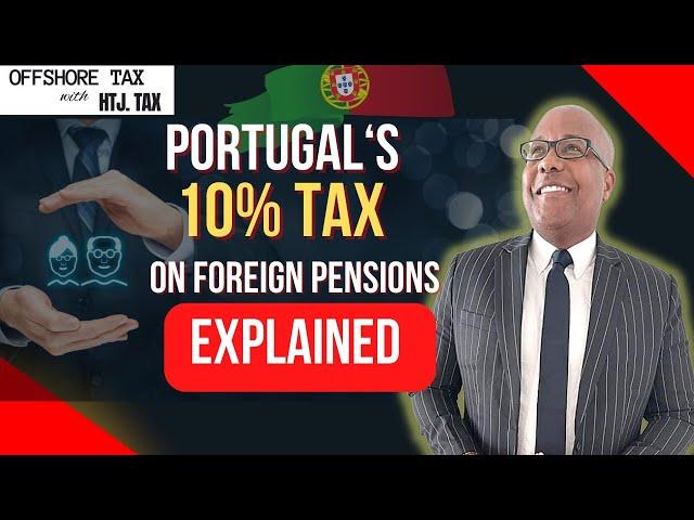 Let's Talk About Portugal's 10% Tax on Foreign Pensions?