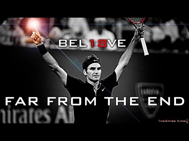 Roger Federer - Far From The End (HD)