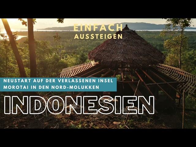 Auswandern nach Indonesien: Neustart auf der verlassenen Insel Morotai in den Nord-Molukken